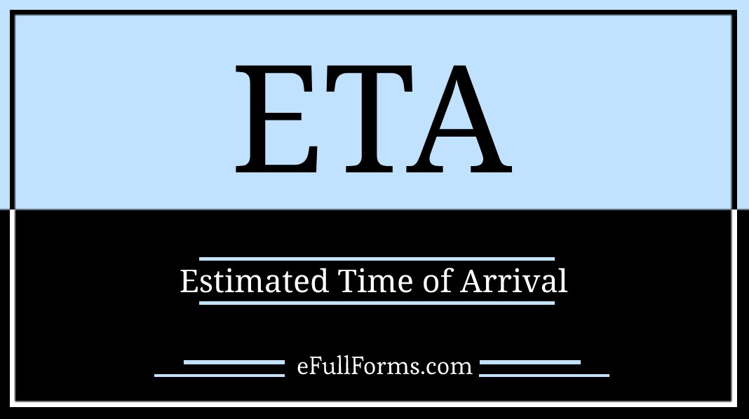 ETA Full Form: Full Form of ETA: What is ETA Meaning