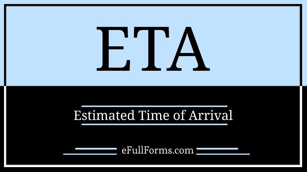 ETA Full Form Full Form Of ETA What Is ETA Meaning