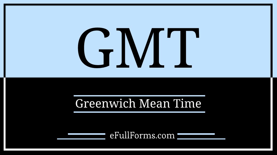 GMT Full Form What Does GMT Stand For Full Form Of GMT