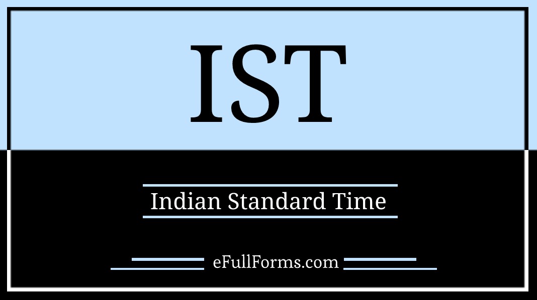 IST Full Form Full Form Of IST What Does IST Stand For 