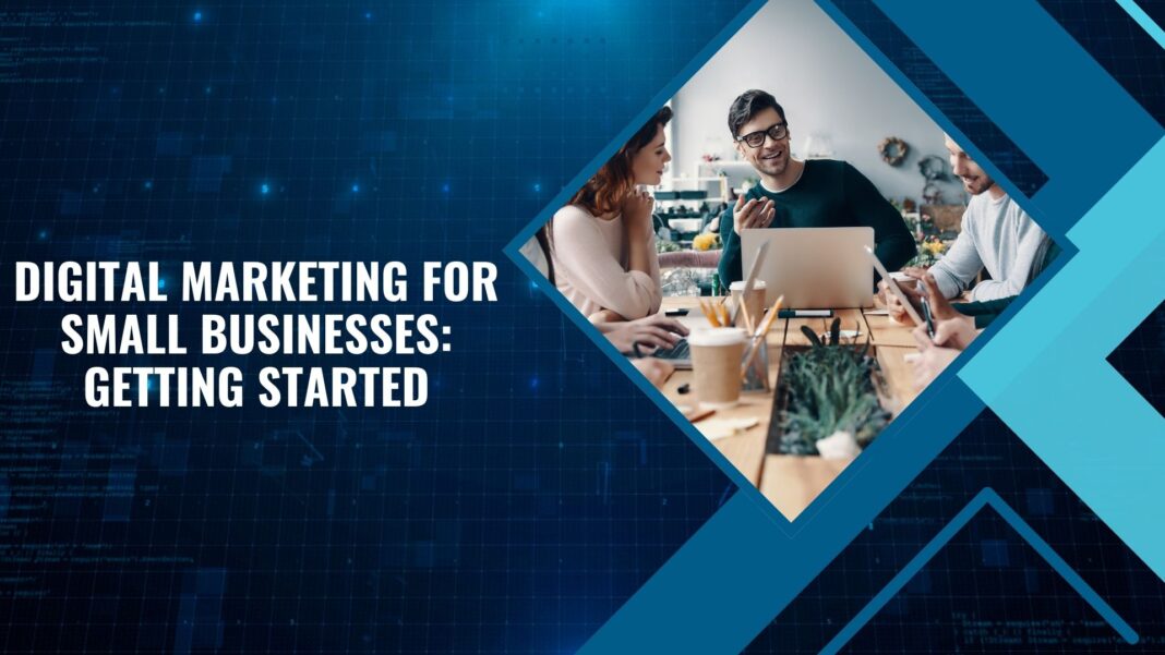 Digital Marketing for Small Businesses: Getting Started
