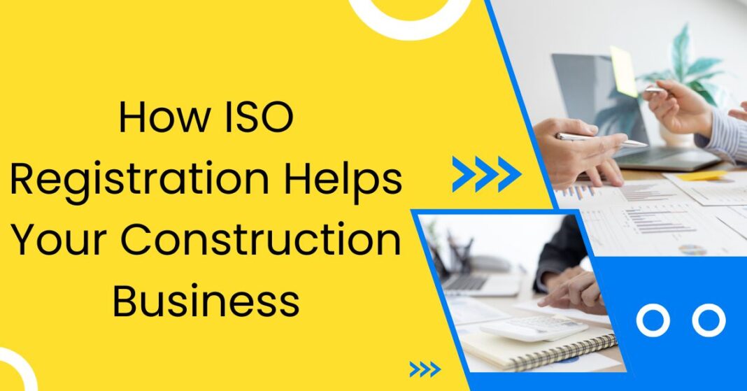 How ISO Registration Helps Your Construction Business