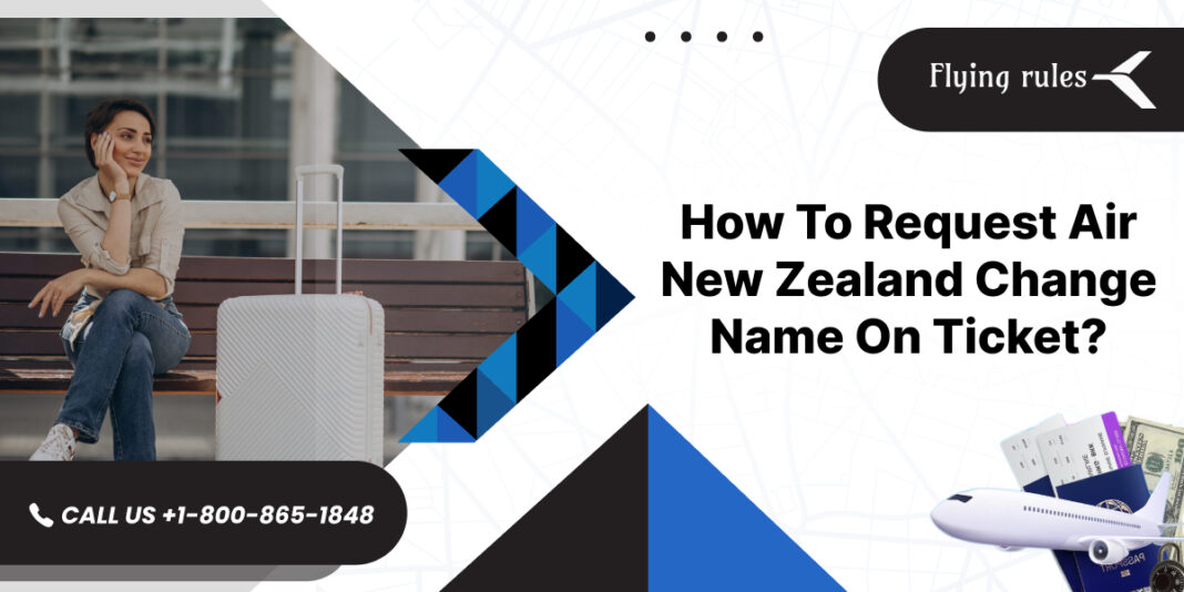 How To Request Air New Zealand Change Name On Ticket