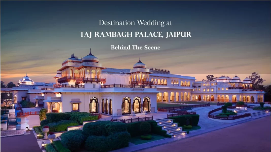Experience Royalty: Planning a Grand Wedding at Taj Rambagh Palace Jaipur