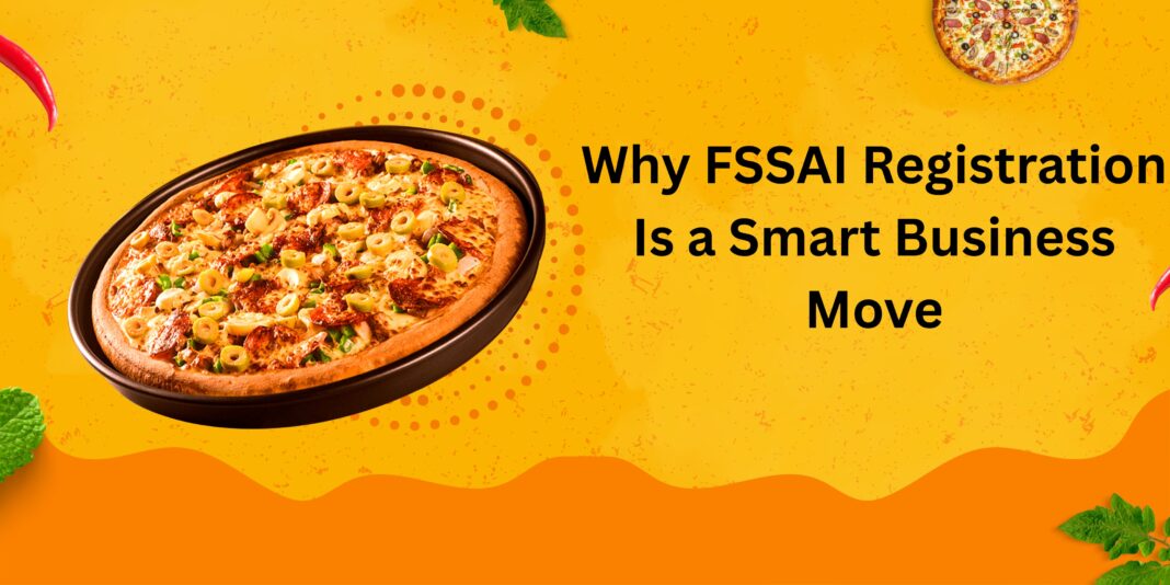 Why FSSAI Registration Is a Smart Business Move